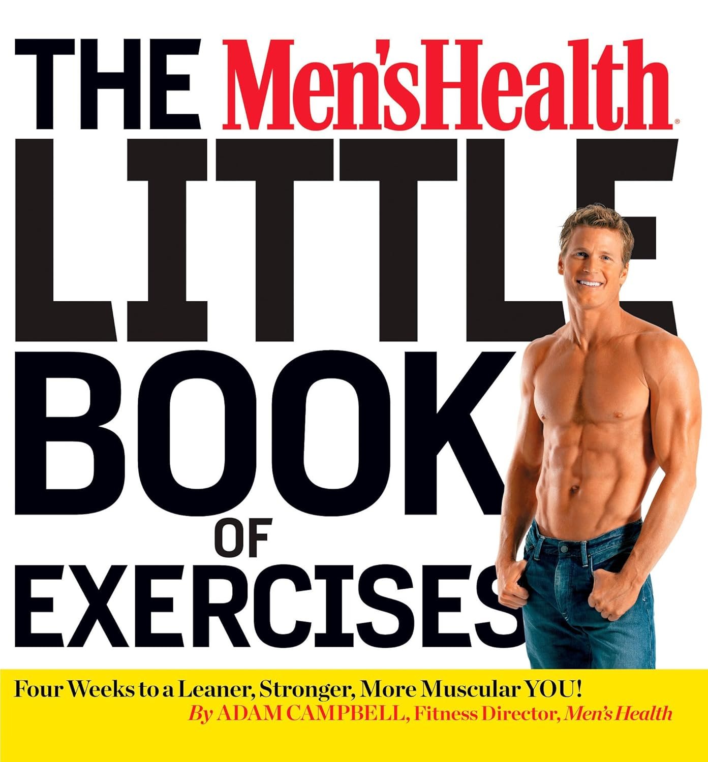 The Men’s Health Little Book of Exercises: Four Weeks to a Leaner, Stronger, More Muscular You!
